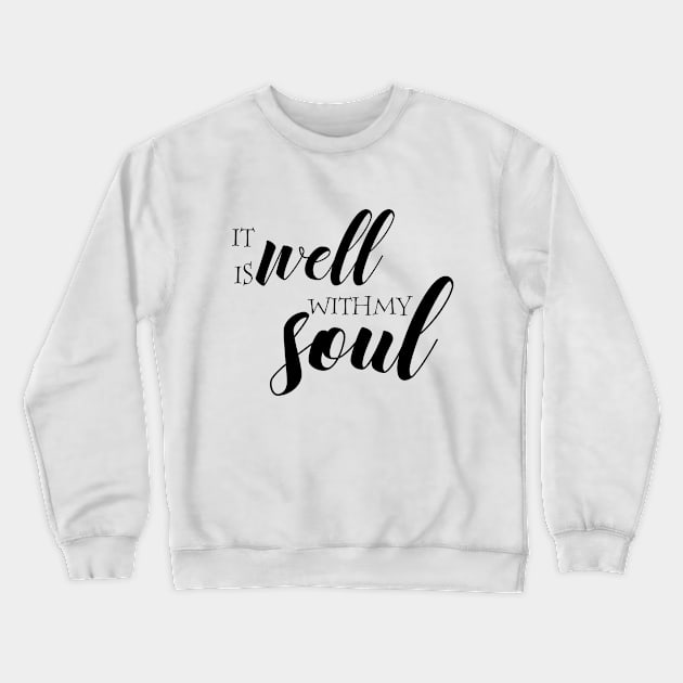 It is well with my soul Crewneck Sweatshirt by Dhynzz